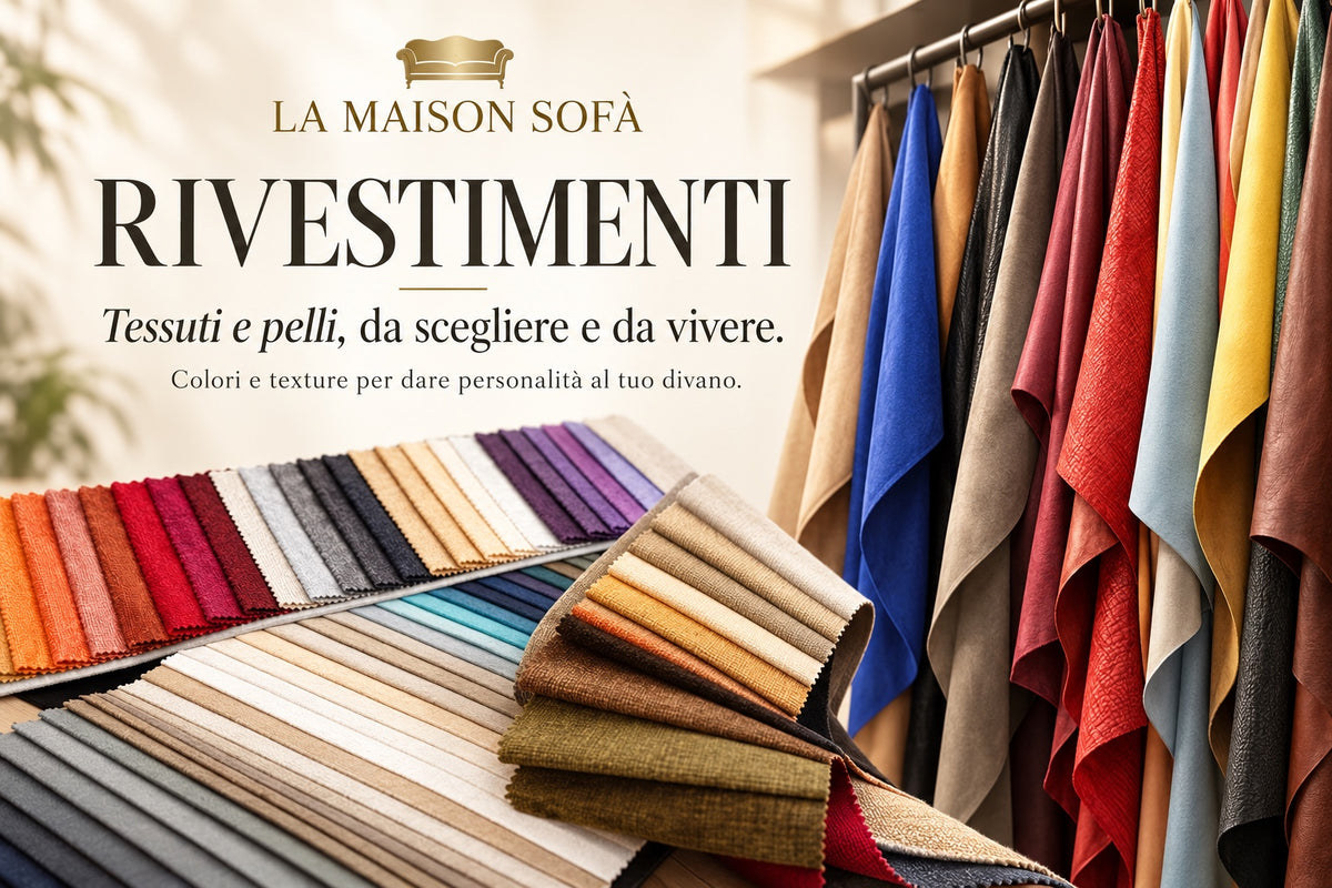 La Maison Sofà – Rivestimenti: tessuti e pelli, da scegliere e da vivere.
